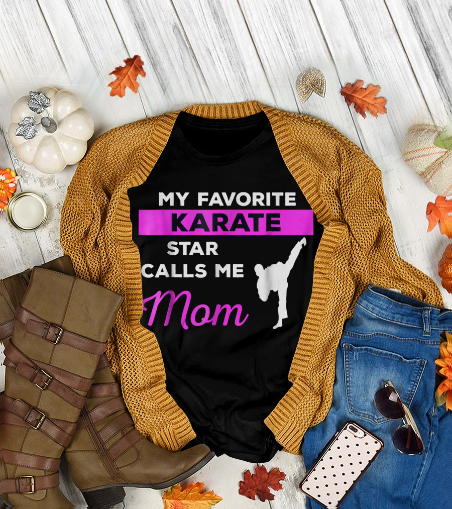 MY FAVORITE KARATE STAR CALLS ME MOM T-Shirt