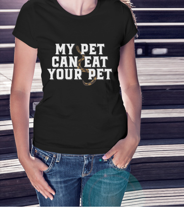 My Pet Can Eat Your Pet Ball Python T-Shirt
