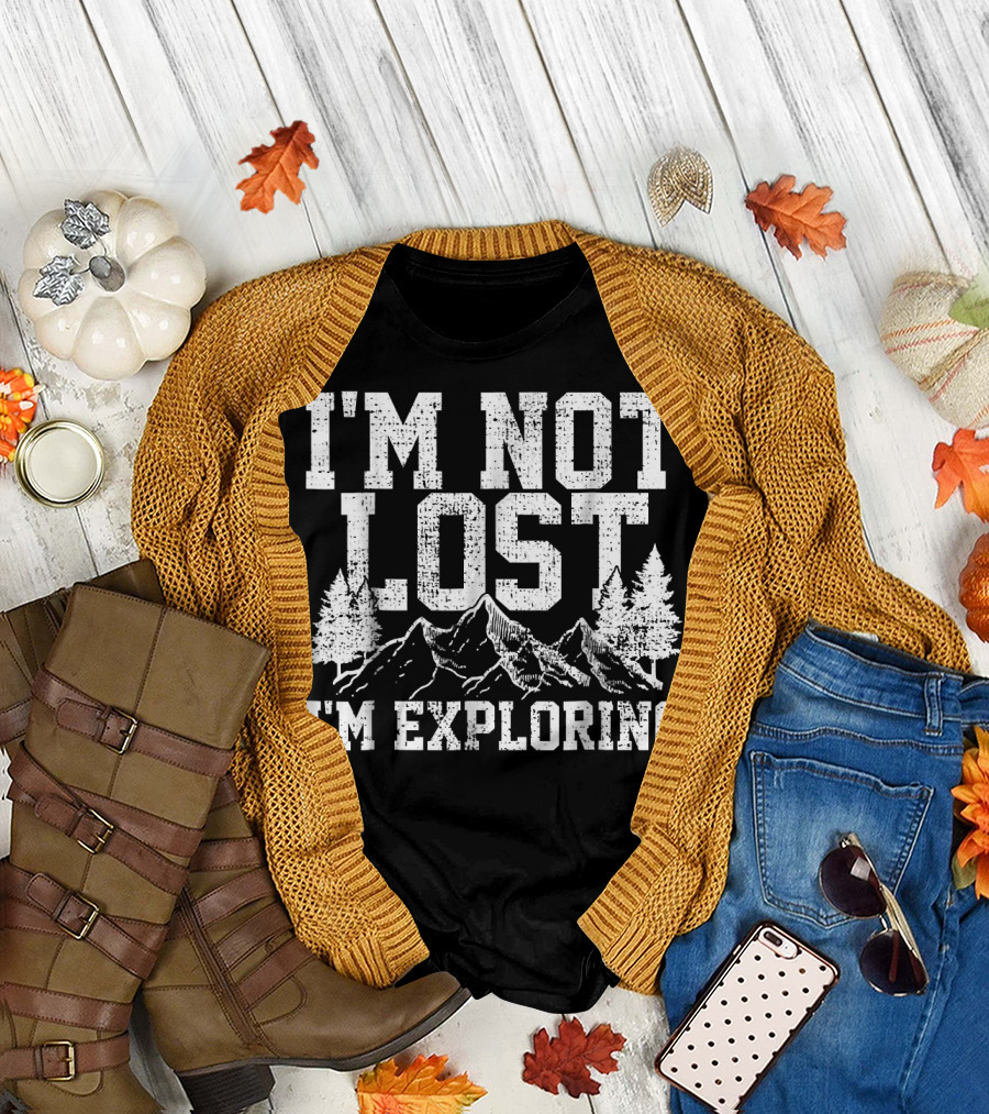 I'm Not Lost I'm Exploring Nature Hike Hiking T-Shirt