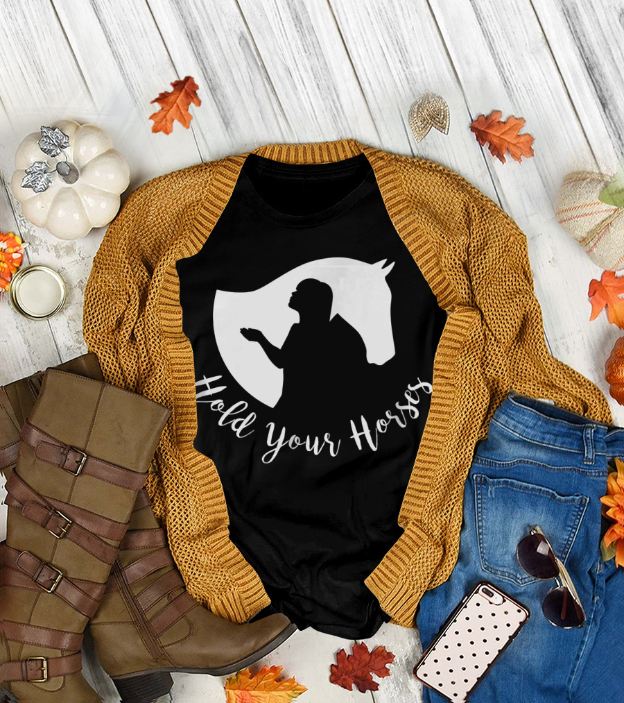 Hold Your Horses Equine T-Shirt