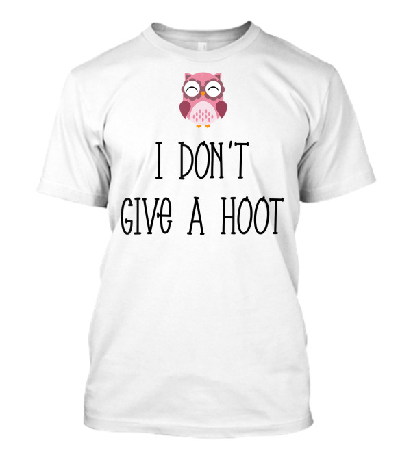 I Don't Give A Hoot Cool Owl T-Shirt