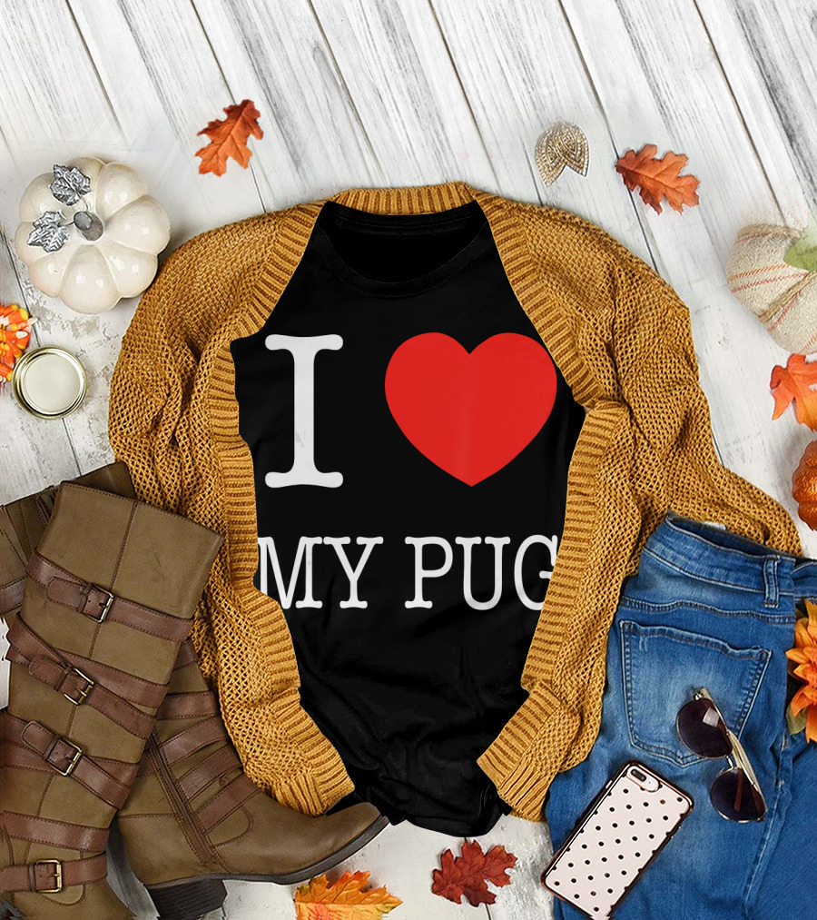 I Love My Pug T-Shirt