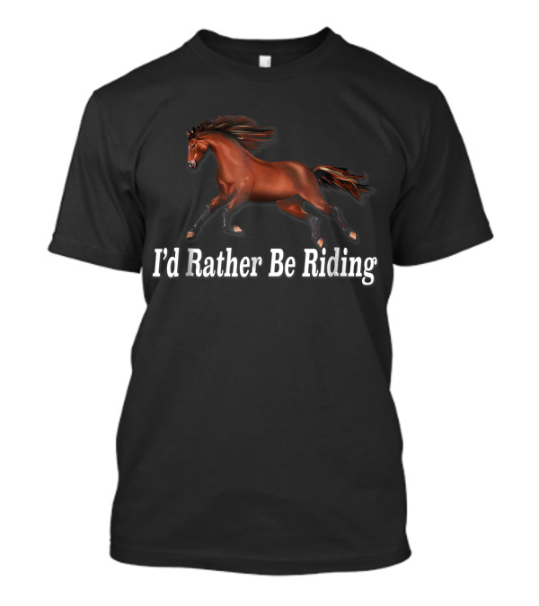 I'd Rather Be Riding Horse Equestrian Galloping Brown Horse T-Shirt