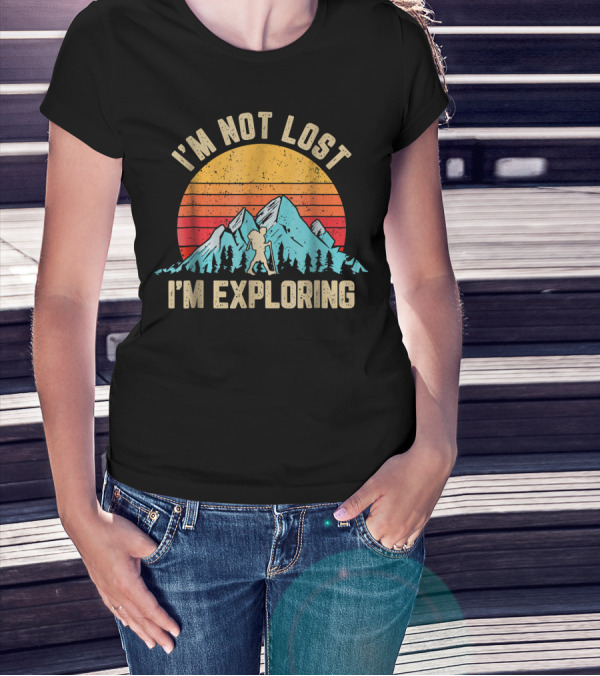 I'm Not Lost I'm Exploring Retro Mountain Hiking Adventure T-Shirt