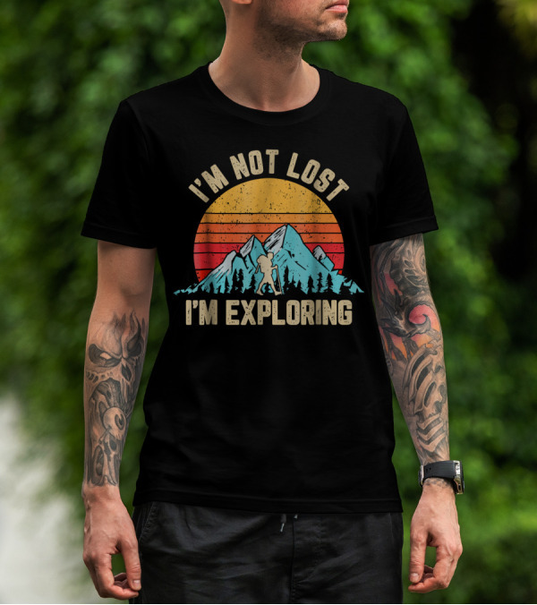 I'm Not Lost I'm Exploring Retro Mountain Hiking Adventure T-Shirt