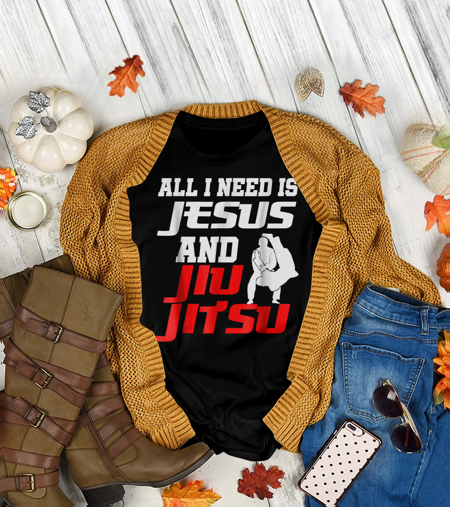 All I Need Is Jesus and Jiu Jitsu T-Shirt