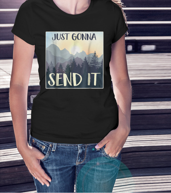 Just Gonna Send It Mountain Adventure Sketched Pines T-Shirt