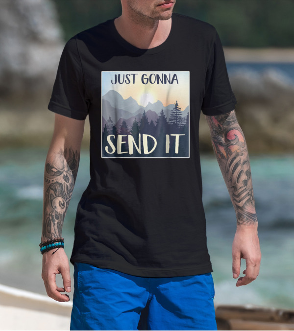Just Gonna Send It Mountain Adventure Sketched Pines T-Shirt