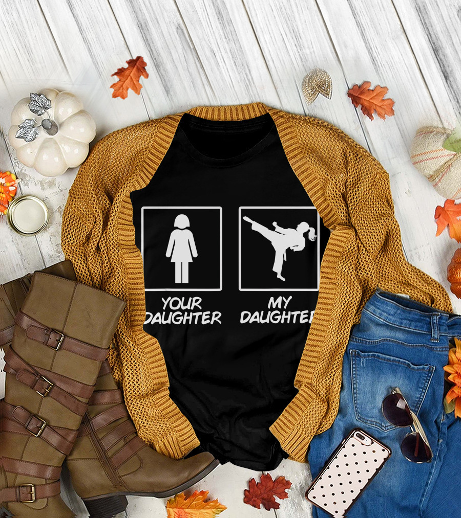 Karate Mom Your Daughter My Daughter T-Shirt