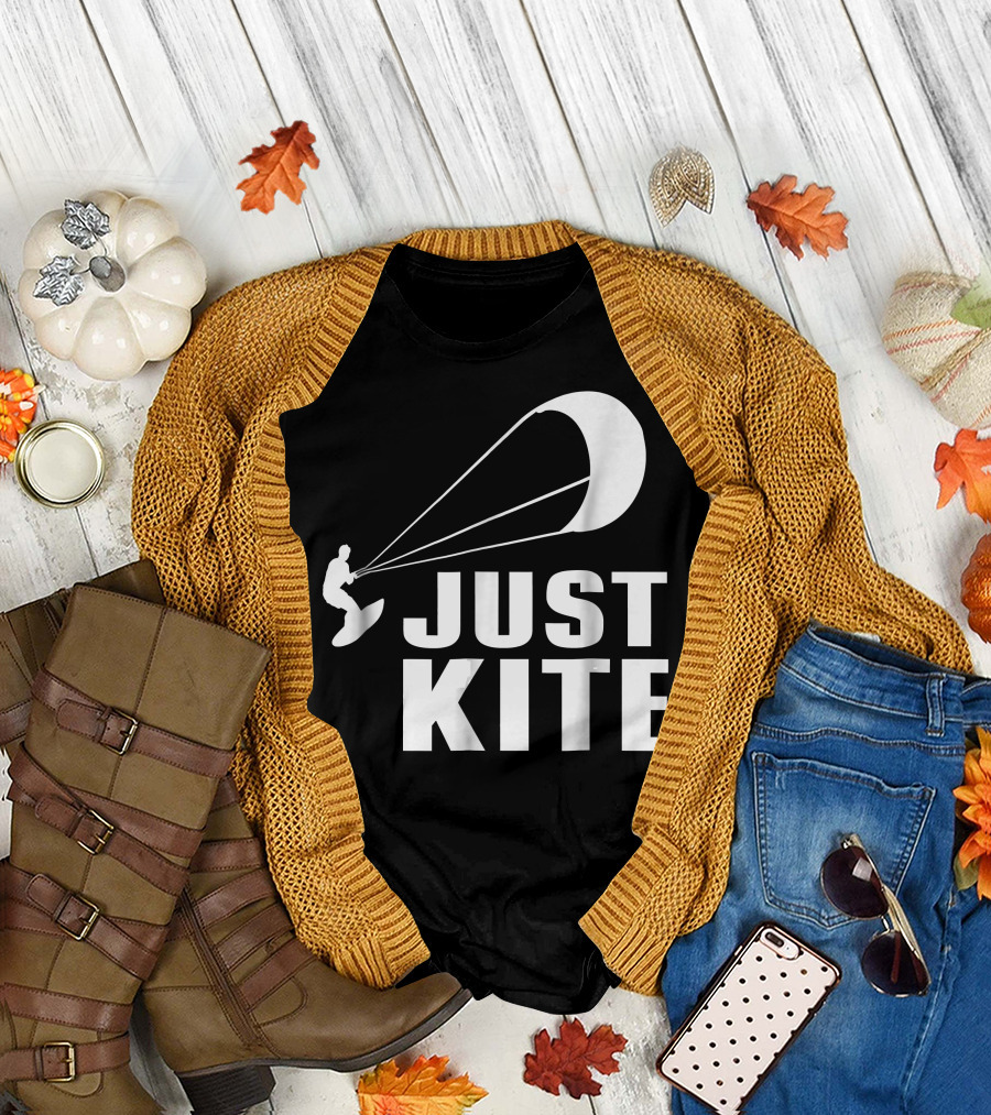 Just Kite Kiteboard Kitesurf Kiteboarding T-Shirt