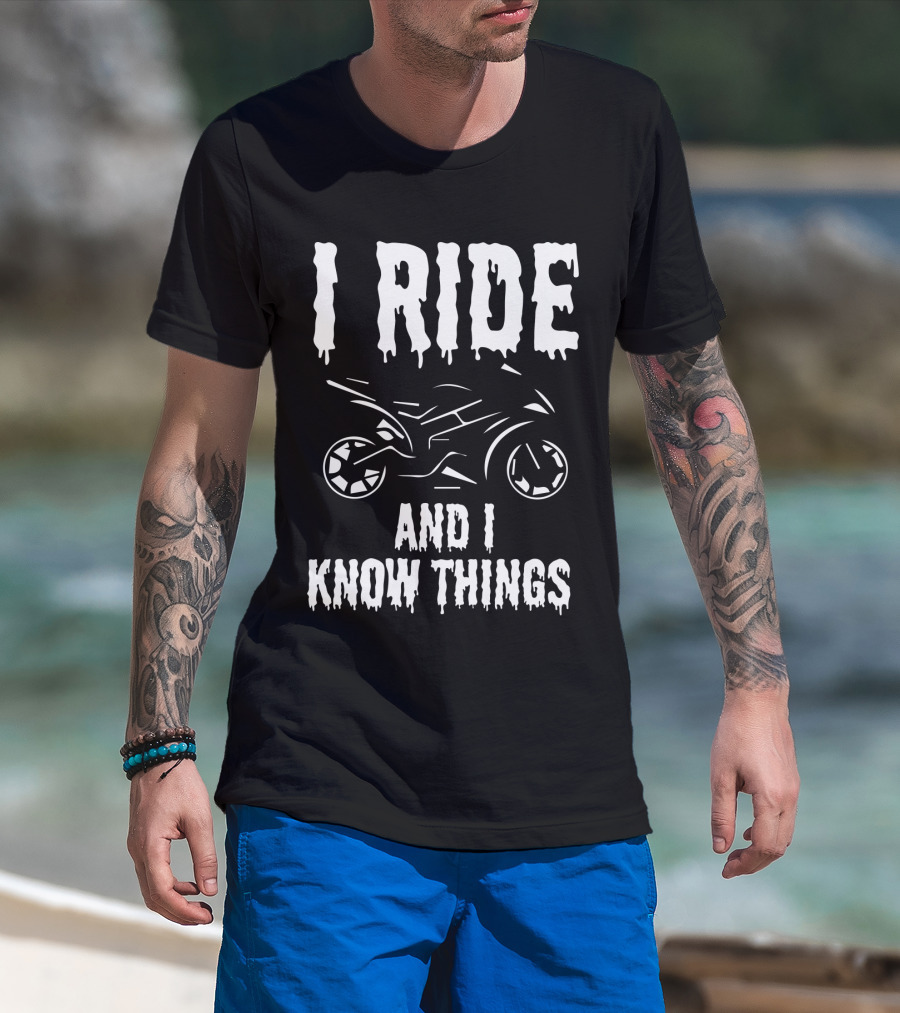 Grunge I Ride And I Know Things Big Bike Chopper Easy Rider Funny Sayings T-Shirt