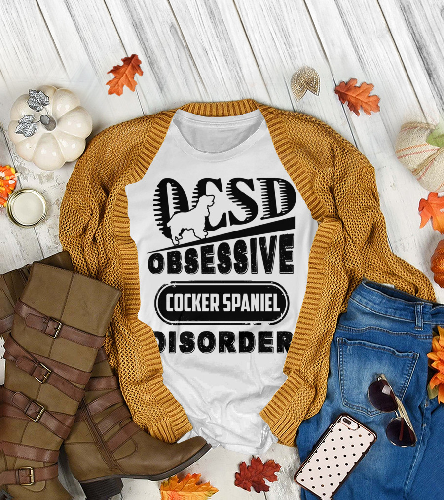 OCSD Obsessive Cocker Spaniel Disorder T-Shirt