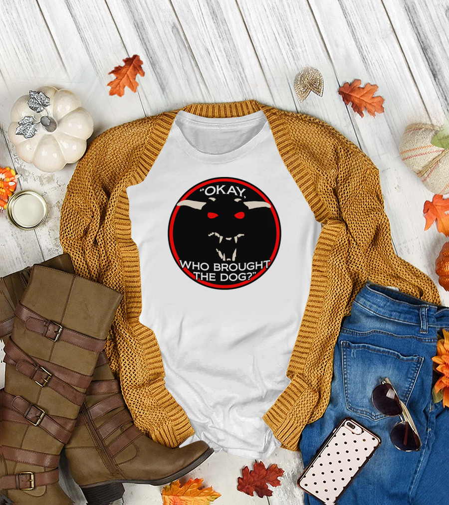 Okay Who Brought the Dog Red-Eyed Creature Emblem T-Shirt