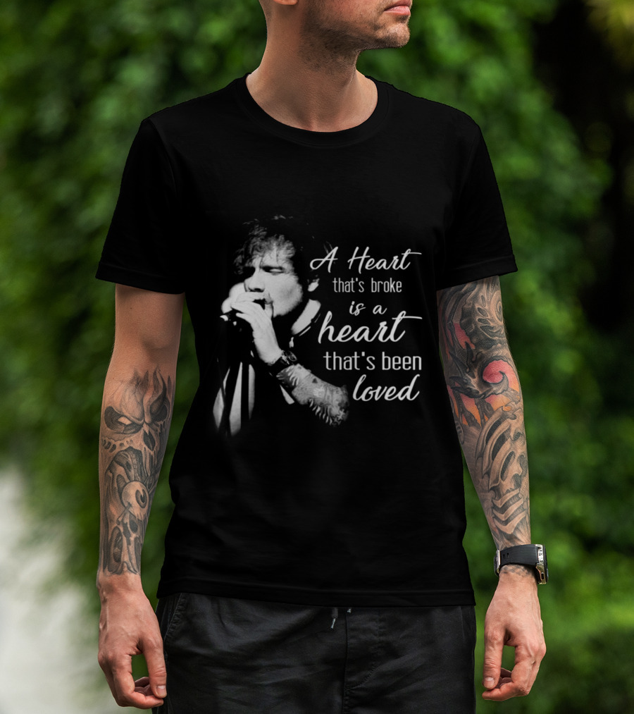 A Heart That's Broke Is A Heart That's Been Loved Singer Microphone Performance T-Shirt
