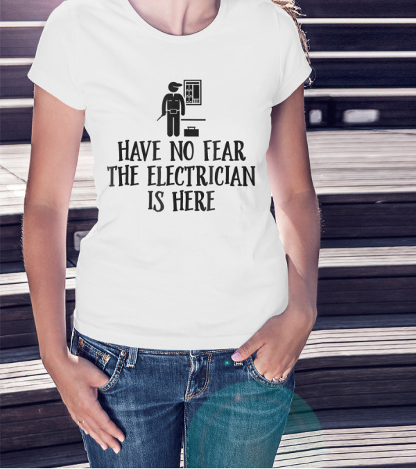 Have No Fear The Electrician Is Here With Tool Icon And Circuit Panel T-Shirt