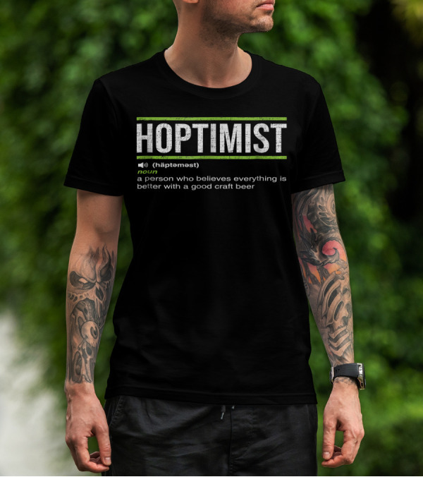 HOPTIMIST Noun Believes Everything Better Good Craft Beer T-Shirt