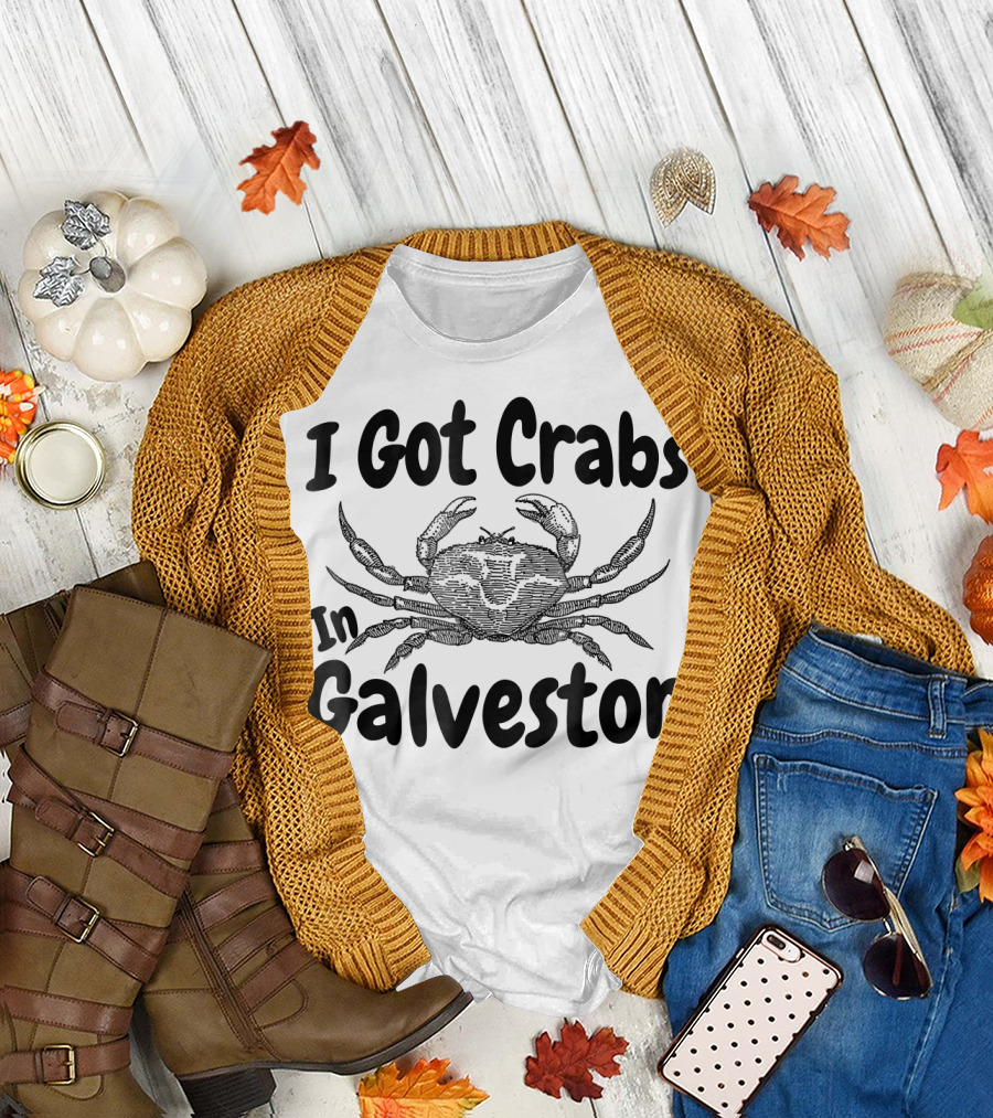 I Got Crabs In Galveston Crab T-Shirt