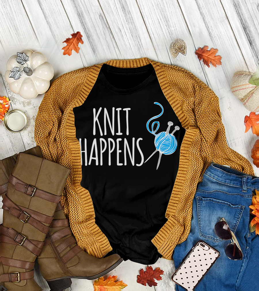 KNIT HAPPENS Funny Knitting Yarn Needles T-Shirt