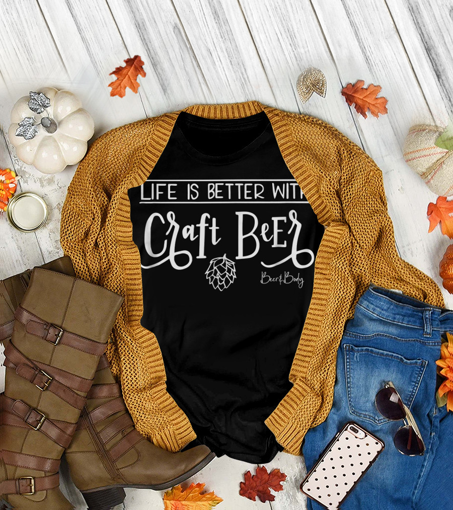 Life is Better with Craft Beer Beer and Body T-Shirt