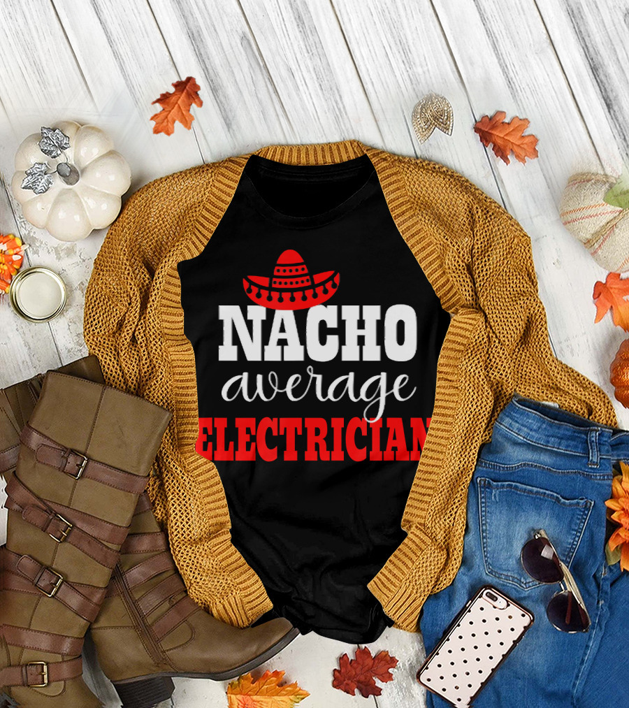 NACHO AVERAGE ELECTRICIAN SOMBRERO MEXICAN T-Shirt