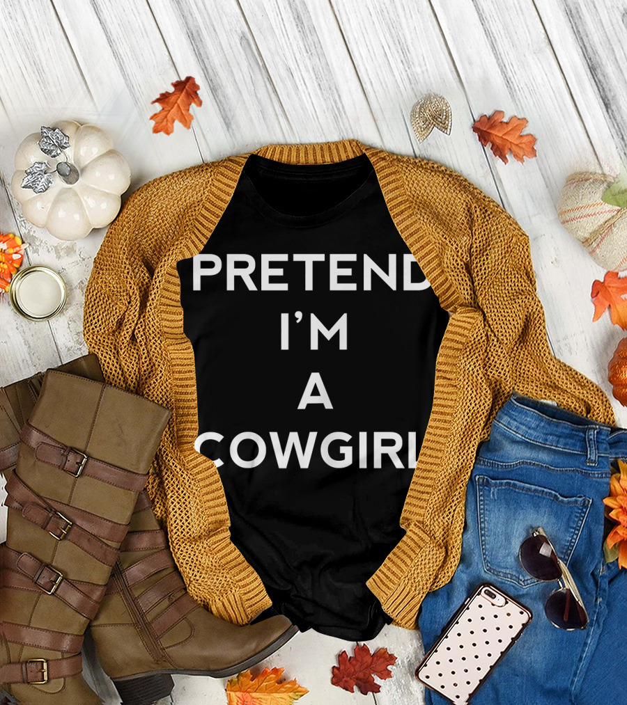Pretend I'm A Cowgirl T-Shirt