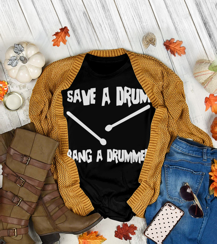 Save A Drum Bang A Drummer Drumsticks Music Humor T-Shirt