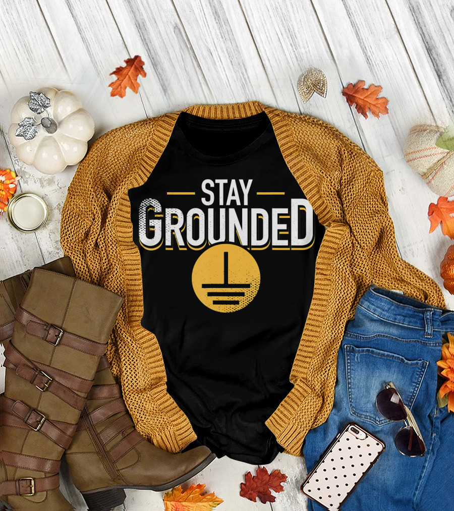 Stay Grounded Funny Physics Electrician Grounding T-Shirt