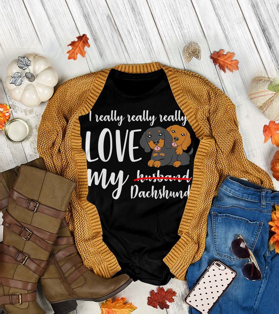 I Really Love My Dachshund Funny Husband Wife Anniversary T-Shirt