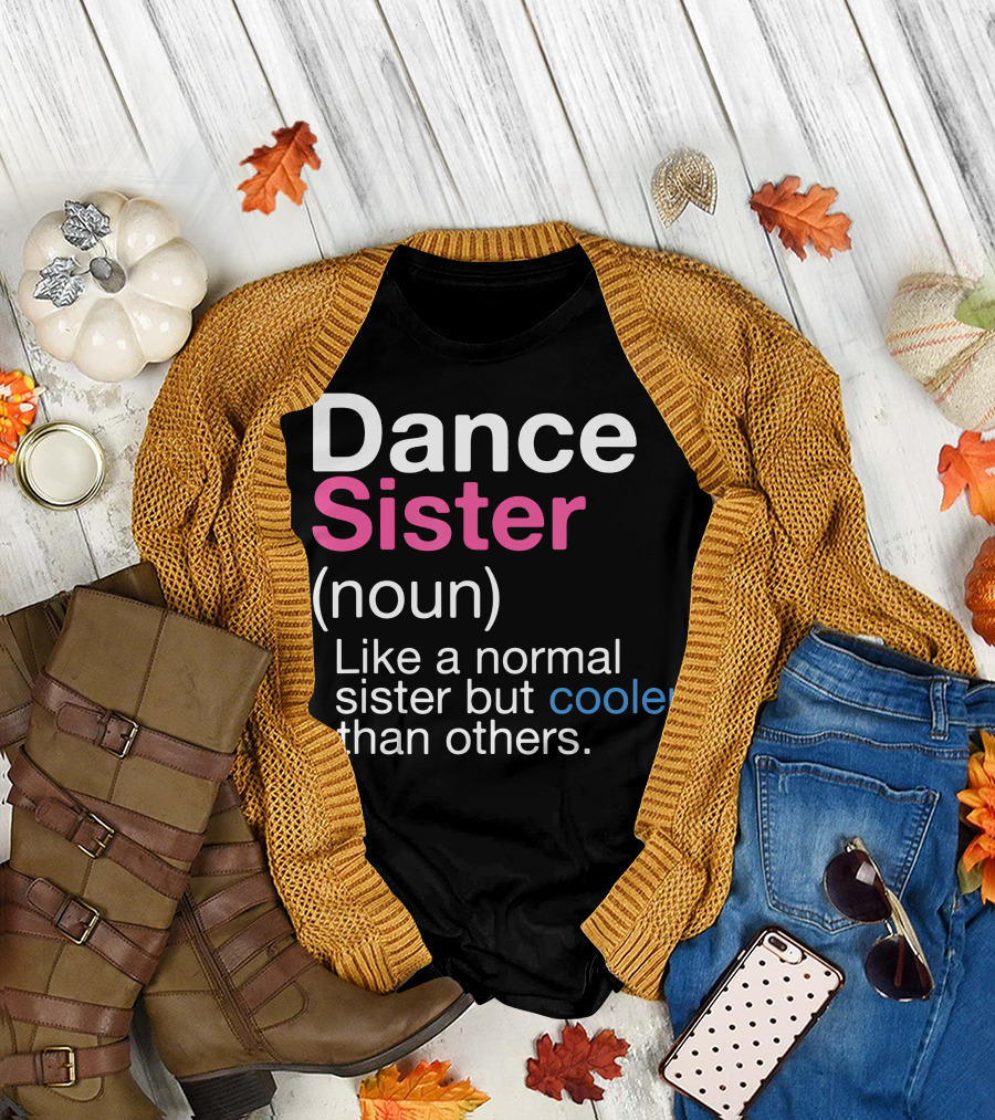 Dance Sister Definition Funny Sas Noun Cooler Than Others T-Shirt