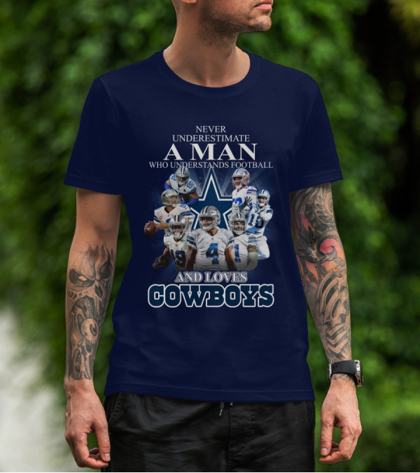 Never Underestimate A Man Who Understands Football And Loves Cowboys T-Shirt