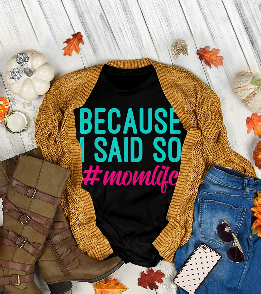 Because I Said So #momlife Mom Life Funny Par T-Shirt