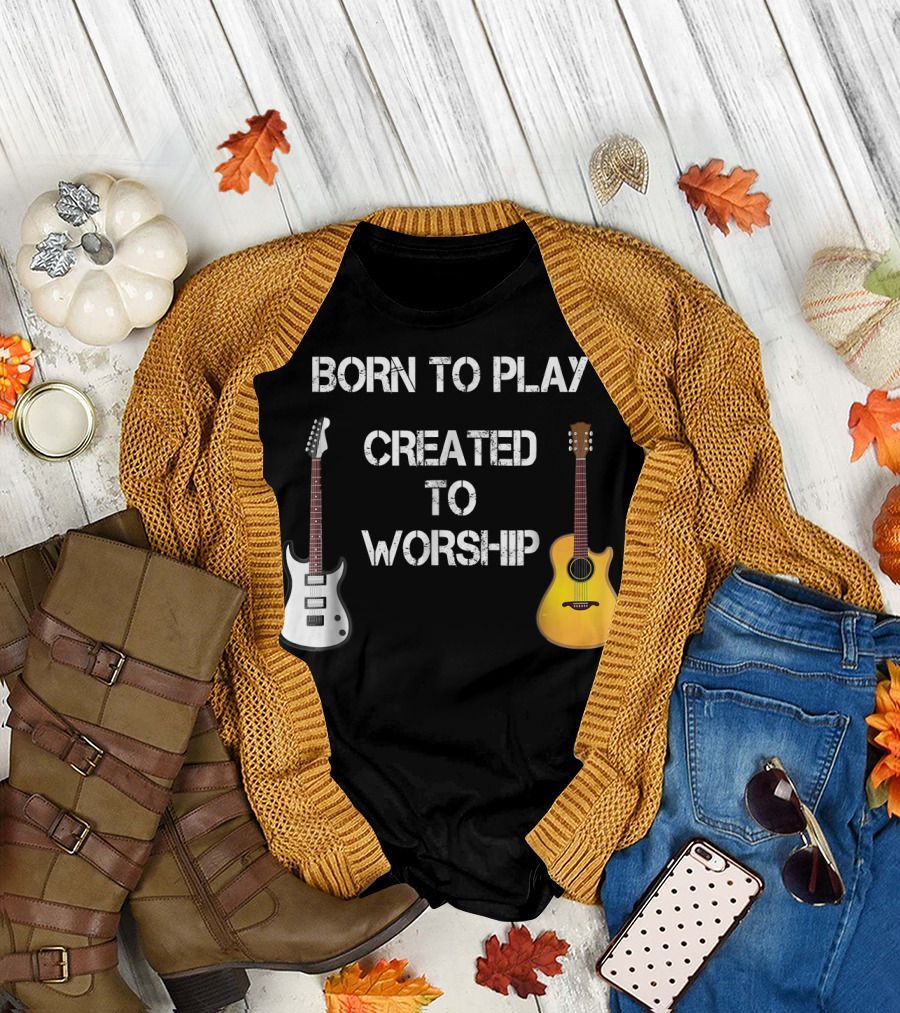 Born to Play Created to Worship Christian Guitar Player T-Shirt