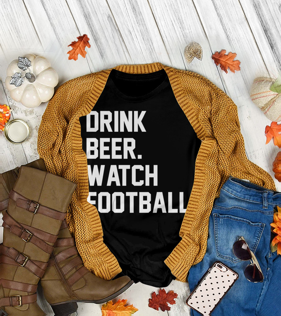 Drink Beer Watch Football for Gameday T-Shirt