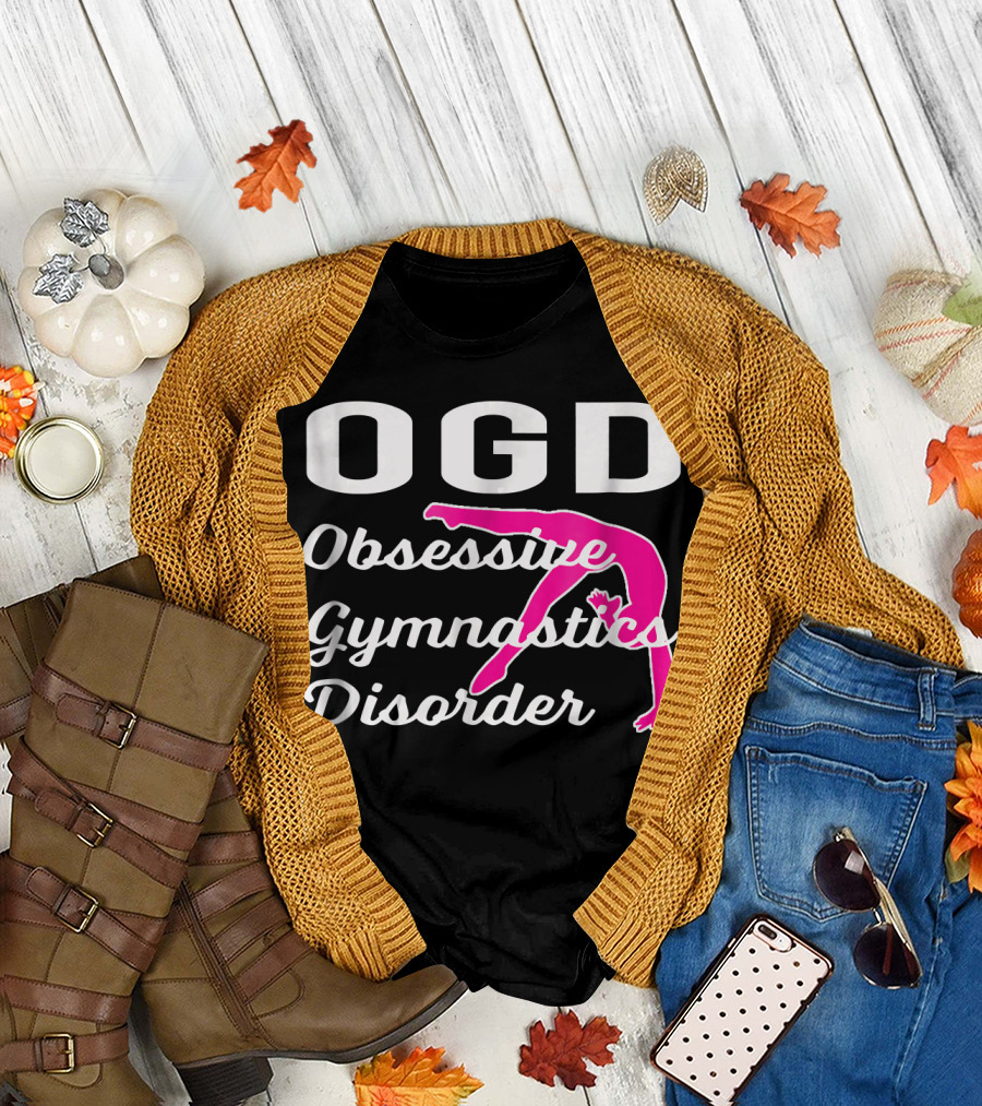 OGD Obsessive Gymnastics Disorder Funny Girls Gymnastics Obses T-Shirt