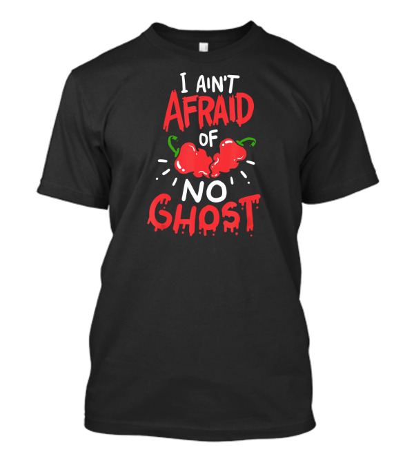 I Ain't Afraid Of No Ghost Pepper Food Hot Food Kiva Bhut T-Shirt