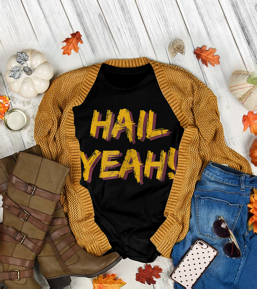 Hail Yeah Gold Burgundy Bold Brushstroke Text T-Shirt