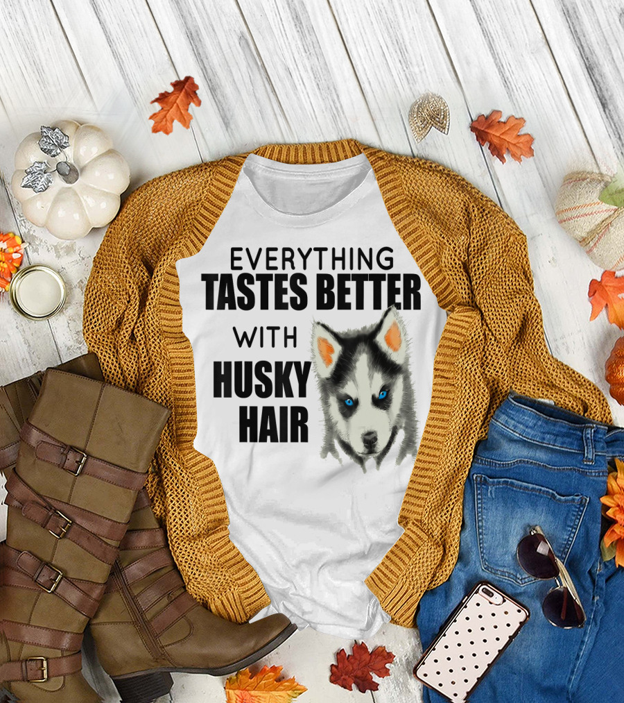 Everything Tastes Better with Husky Hair Siberian Husky Lover T-Shirt