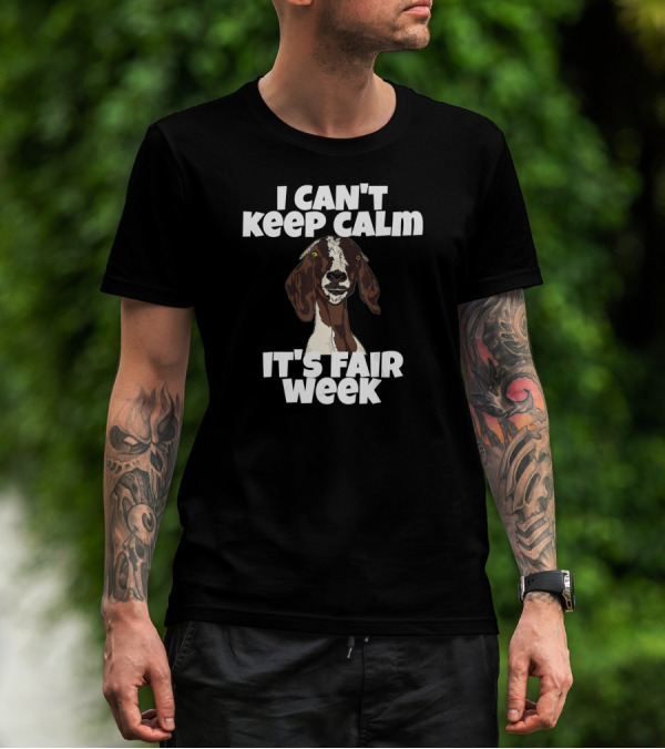 I Can't Keep Calm It's Fair Week Goat Humor T-Shirt