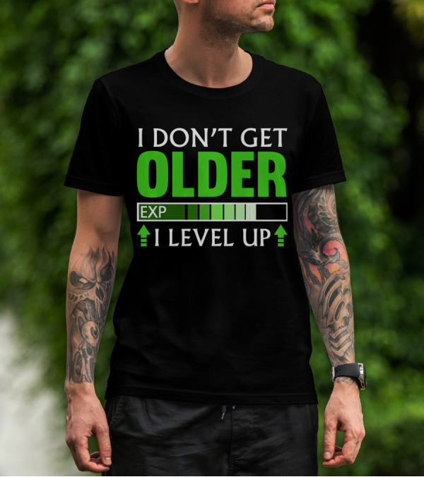 I Don't Get Older I Level Up EXP Video Gamer T-Shirt
