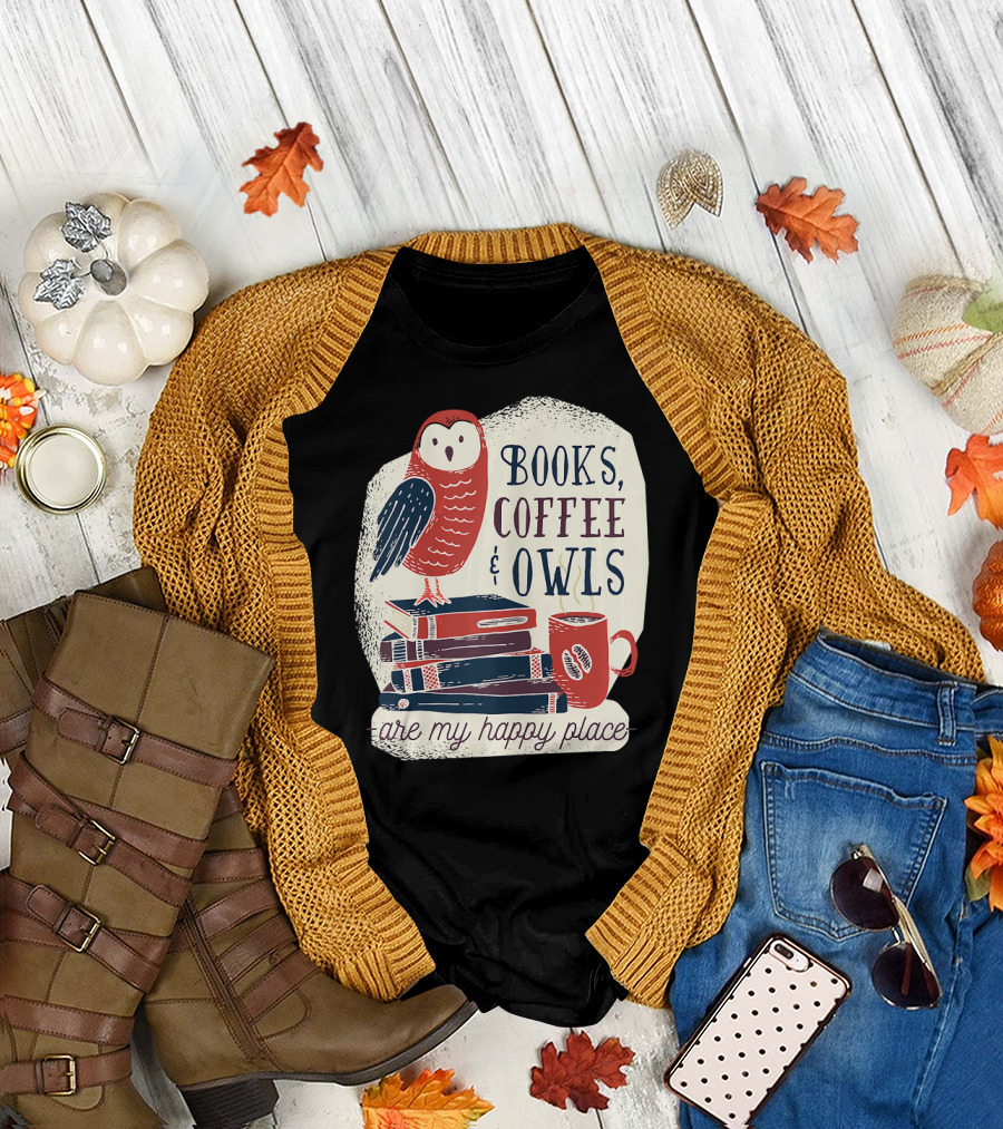 Books Coffee Owls Are My Happy Place T-Shirt
