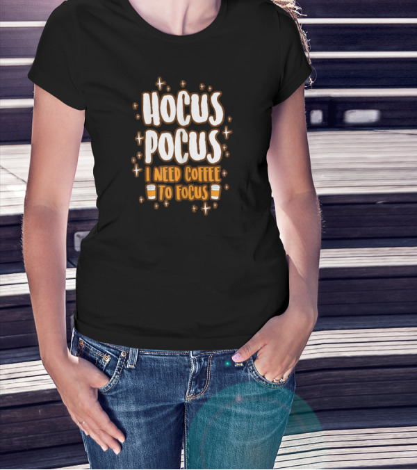 Hocus Pocus I Need Coffee To Focus Sparkling Coffee Cups T-Shirt