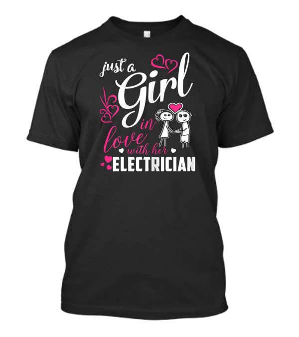 Just A Girl In Love With Her Electrician T-Shirt