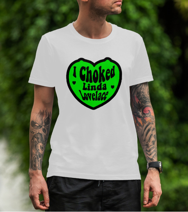 I Choked Linda Lovelace Heart T-Shirt