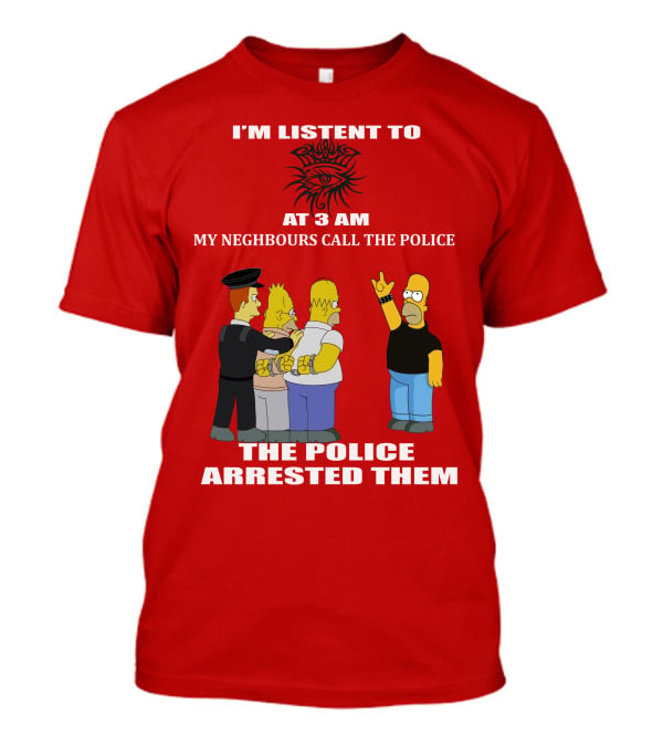 I'm Listen To Bob Dylan1 At 3 Am My Neighbours Call The Police The Police Arrested Them T-Shirt