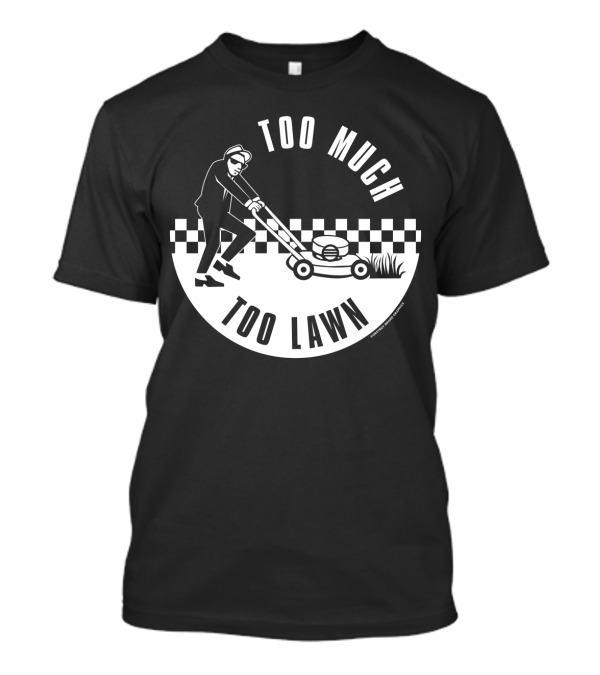 Too Much Too Lawn Retro Checkerboard Lawn Mowing Humor T-Shirt