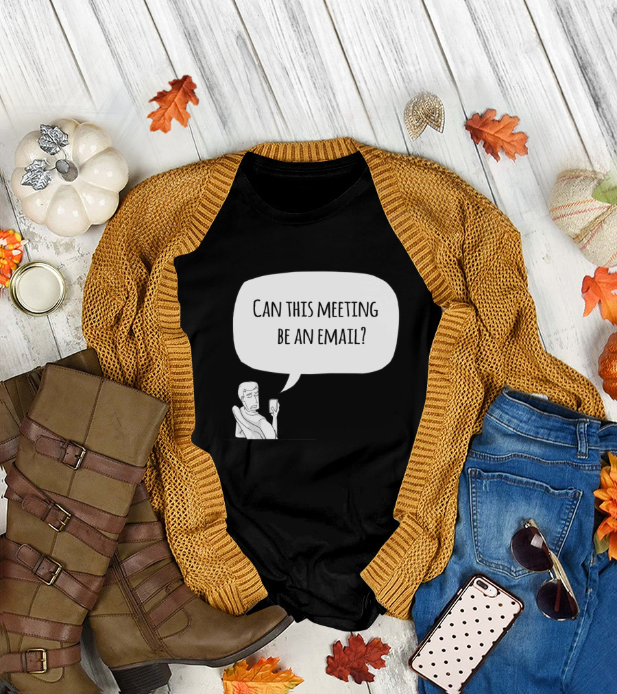 Can This Meeting Be an Email Office Humor Cartoon with Phone T-Shirt