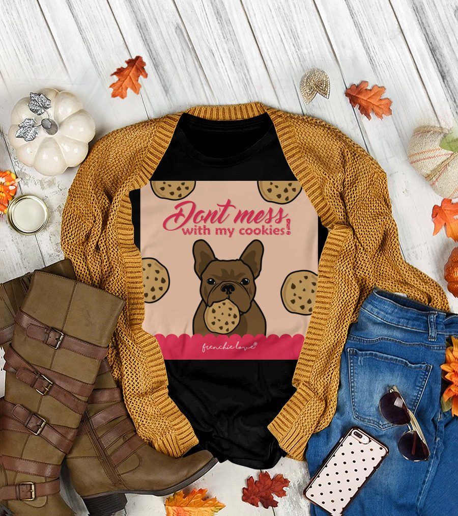 Don't Mess with My Cookies Frenchie Love T-Shirt