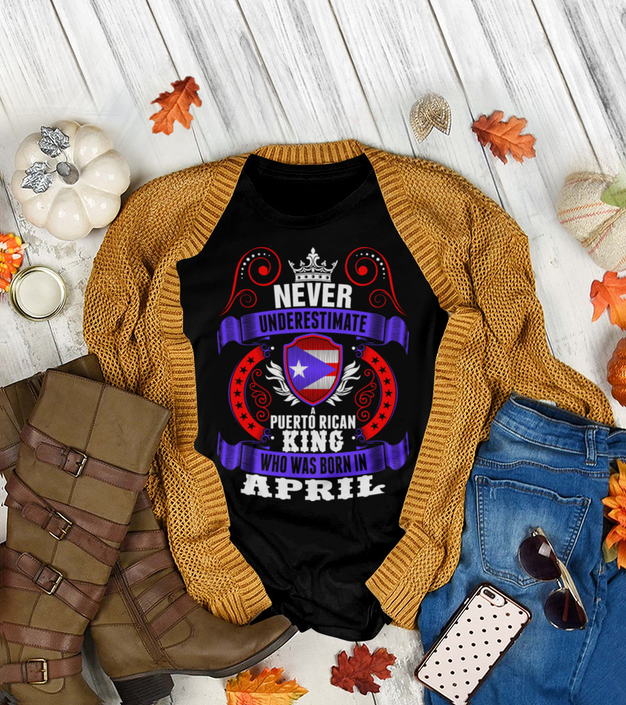Never Underestimate A Puerto Rican King Born In April Crown Shield Star T-Shirt