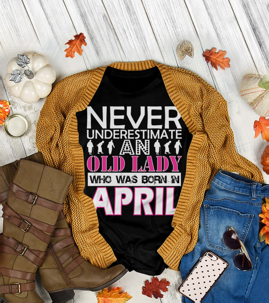 Never Underestimate An Old Lady Born In April Silhouettes T-Shirt