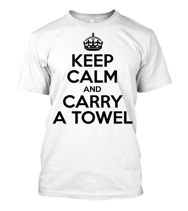 Keep Calm And Carry A Towel Hitchhiker's Guide Reference T-Shirt